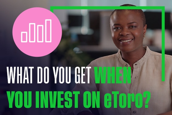 What You Get When Investing On eToro