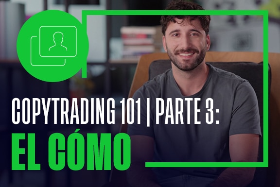 CopyTrading 101 | Parte 3: El Cómo