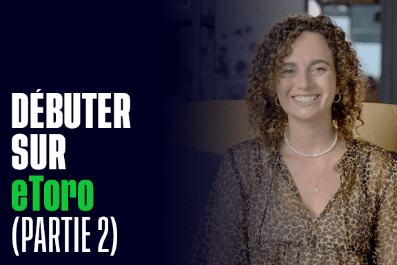 Débuter sur eToro (Deuxième Partie)