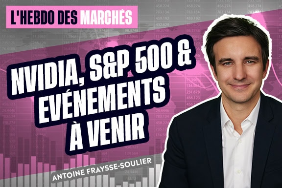 Hebdo des marchés : NVIDIA, S&P 500 & Evénements à venir